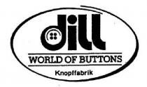 dill WORLD OF BUTTONS Knopffabrik