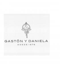 GASTON Y DANIELA DESDE 1876