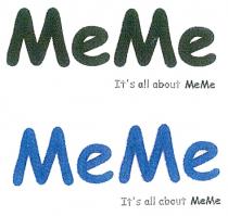 MeMe It's all about MeMe