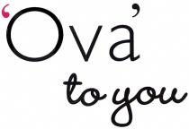 'Ova' to you