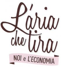 L'aria che tira NOI e L'ECONOMIA