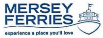 MERSEY FERRIES experience a place you'll love