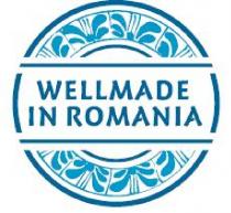 WELLMADE IN ROMANIA