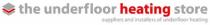 the underfloor heating store suppliers and installers of underfloor heating