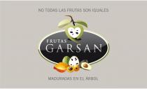 NO TODAS LAS FRUTAS SON IGUALES, FRUTAS GARSAN, MADURADAS EN EL ÁRBOL