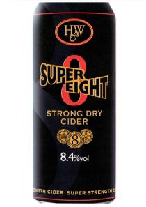 H&W SUPER EIGHT STRONG DRY CIDER SUPER EIGHT SUPER EIGHT SUPER STRENGTH CIDER SUPER STRENGTH CIDE 8 SUPER STRENGTH CIDER