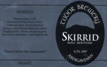 TUDOR BREWERY SKIRRID HOLY MOUNTAIN 4.2% ABV ABERGAVENNY. SKIRRID Flavoursome. 4.2%. Choicest of Warminster malts. Goldings hops. Handcrafted in Abergavenny. Brecon Beacons water. Hoppy aroma. Warm autumnal glow. Rich malty aftertones. Our flagship ale. 