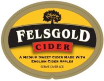 FELSGOLD CIDER A MEDIUM SWEET CIDER MADE WITH ENGLISH CIDER APPLES SERVE OVER ICE