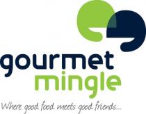 gourmet mingle Where good food meets good friends.