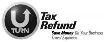 U TURN Tax Refund Save Money On Your Business Travel Expenses