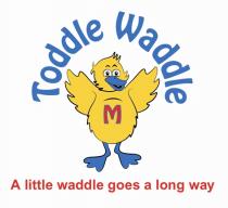 Toddle Waddle M A little waddle goes a long way