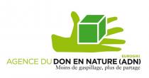 AGENCE DU DON EN NATURE (ADN) EUROGIKI Moins de gaspillage, plus de partage