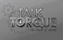 TALK TORQUE The Power of Words