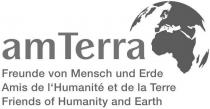 am Terra Freunde von Mensch und Erde Amis de l'Humanité et de la Terre