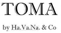 TOMA BY HA.VA.NA. & CO