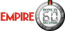 EMPIRE DONE IN 60 SECONDS
