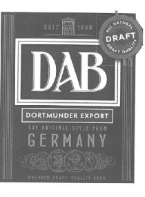 SEIT 1868 ALL NATURAL DRAFT DRAFT QUALITY DAB DORTMUNDER EXPORT THE ORIGINAL STYLE FROM GERMANY PREMIUM DRAFT - QUALITY BEER