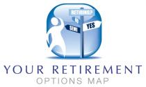 RETIRING? NO YES SEMI YOUR RETIREMENT OPTIONS MAP