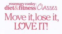 rosemary conley diet&fitness Classes Move it, lose it, LOVE IT!