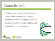 Commitment · Making a long term commitment to our clients and the community through affordable and viable projects, focus on business growth to ensure stability and sustainablity of our services one medical one medicare