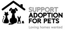 SUPPORT ADOPTION FOR PETS Loving homes wanted