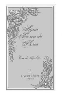 AGUA FRESCA DE FLORES ALVAREZ GÓMEZ EAU DE TOILETTE MADRID