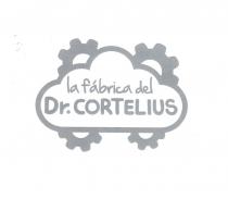 la fábrica del Dr.CORTELIUS