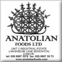 ANATOLIAN FOODS LTD UNIT 2 INDUSTRIAL ESTATE LANGHEDGE LANE EDMONTON, LONDON tel: 020 8807 3278 fax: 020 8807 35 73 www.anatolianfoods.com