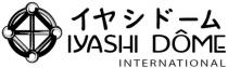 IYASHI DÔME INTERNATIONAL