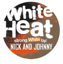 White Heat strong White by: NICK AND JOHNNY