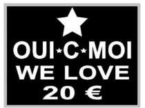 OUI C MOI WE LOVE 20 €