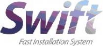 Swift Fast Installation System