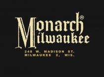 MONARCH MILWAUKEE 248 W. MADISON ST. MILWAUKEE 2. WIS.