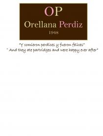 OP ORELLANA PERDIZ 1948 Y COMIERON PERDICES Y FUERON FELICES AND THEY ATE PARTRIDGES AND WERE HAPPY EVER AFTER