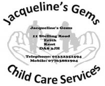 Jacqueline's Gems Jacqueline's Gems 11 Stelling Road Erith Kent DA8 3JH Telephone: 01322351594 Mobile: 07763881904 Child Care Services