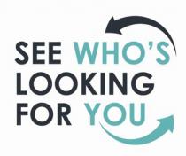 SEE WHO'S LOOKING FOR YOU