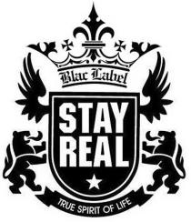 Blac Label STAY REAL TRUE SPIRIT OF LIFE