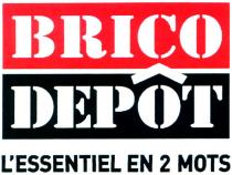 BRICO DEPÔT L'ESSENTIEL EN 2 MOTS