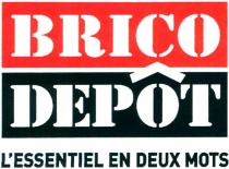 BRICO DEPÔT L'ESSENTIEL EN DEUX MOTS