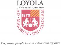 LOYOLA UNIVERSITY CHICAGO AD MAJOREM DEI GLORIAM 1870 Preparing People to lead extraordinary lives