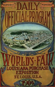 DAILY OFFICIAL PROGRAM WORLD'S FAIR LOUISIANA PURCHASE EXPOSITION ST. LOUIS, U.S.A. 1904