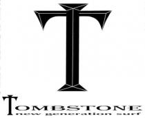 T TOMBSTONE new generation surf