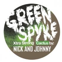 GREEN SPYKE Xtra Strong Cactus by: NICK AND JOHNNY