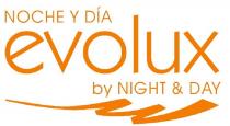 NOCHE Y DIA EVOLUX BY NIGHT & DAY