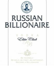 NIL SATIS NISI OPTIMUM RUSSIAN BILLIONAIRE VODKA Elite CLub Since 2012 BE YOURSELF BE BOLD BE FIRST BE DIFFERENT BECOME A BILLIONAIRE