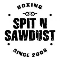 BOXING SPIT N SAWDUST SINCE 2003