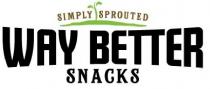 SIMPLY SPROUTED. WAY BETTER SNACKS