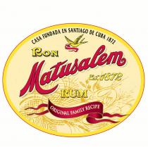 CASA FUNDADA EN SANTIAGO DE CUBA 1872 RON MATUSALEM EST. 1872 RUM ORIGINAL FAMILY RECIPE