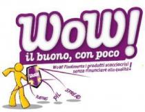 WOW! il buono con poco Wow! Finalmente i prodotti scacciacrisi senza rinunciare alla qualità! Wow! rating pil spread