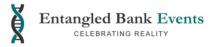 Entangled Bank Events CELEBRATING REALITY